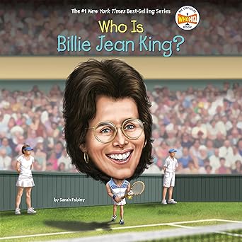 Book Cover of the book, Who is Billie Jean King, written by Sarah Fabiny. The cover features a cartoon drawing of the tennis star with a background of a tennis court and fans watching a tennis mach.